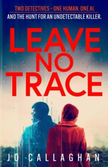 Leave No Trace : The new thriller from the author of  BBC 2's Between the Covers pick In the Blink of an Eye