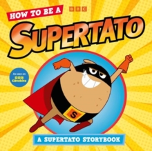 How to be a Supertato : As seen on BBC CBeebies