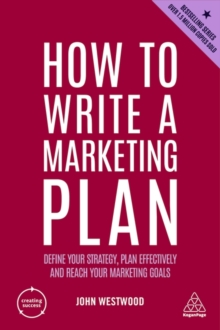 How to Write a Marketing Plan : Define Your Strategy, Plan Effectively and Reach Your Marketing Goals