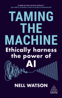 Taming the Machine : Ethically Harness the Power of AI