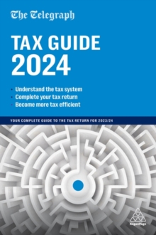 The Telegraph Tax Guide 2024 : Your Complete Guide to the Tax Return for 2023/24