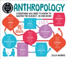 A Degree in a Book: Anthropology : Everything You Need to Know to Master the Subject - in One Book!