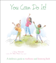 You Can Do It! : A Children's Guide to Resilience and Bouncing Back