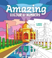 Amazing Colour by Numbers : Includes 45 Artworks To Colour