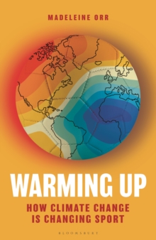 Warming Up : How Climate Change is Changing Sport
