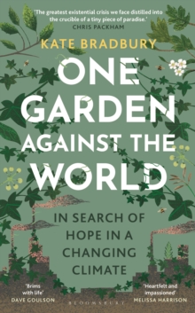 One Garden Against the World : In Search of Hope in a Changing Climate