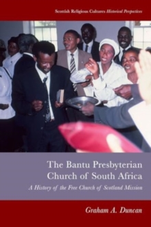 Bantu Presbyterian Church of South Africa : A History of the Free Church of Scotland Mission