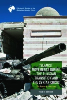 Islamist Movements During the Tunisian Transition and Syrian Crisis : The Power of Practices