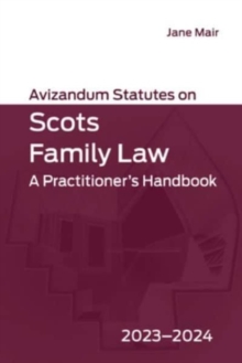 Avizandum Statutes on Scots Family Law : A Practitioner's Handbook, 2023-2024