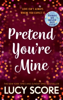 Pretend You're Mine : a fake dating small town love story from the author of Things We Never Got Over