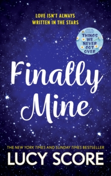 Finally Mine : the unmissable small town love story from the author of Things We Never Got Over