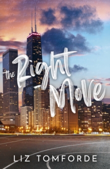 The Right Move : A forced proximity, fake dating sports romance from the TikTok sensation and bestselling author of MILE HIGH