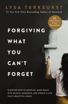 Forgiving What You Can't Forget : Discover How to Move On, Make Peace with Painful Memories, and Create a Life That's Beautiful Again, Paperback / softback Book Forgiving What You Can't Forget : Discover How to Move On, Make Peace with Painful Memories, and Create a Life That's Beautiful Again, Paperback / softback Book