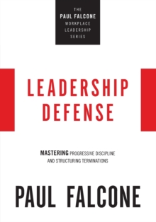 Leadership Defense : Mastering Progressive Discipline and Structuring Terminations