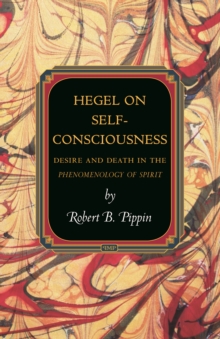 Hegel on Self-Consciousness : Desire and Death in the Phenomenology of Spirit