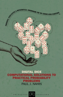 Digital Dice : Computational Solutions to Practical Probability Problems