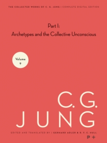 Collected Works of C. G. Jung, Volume 9 (Part 1) : Archetypes and the Collective Unconscious