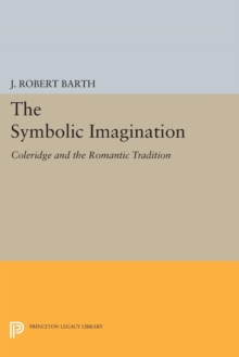The Symbolic Imagination : Coleridge and the Romantic Tradition