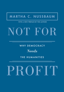 Not for Profit : Why Democracy Needs the Humanities - Updated Edition