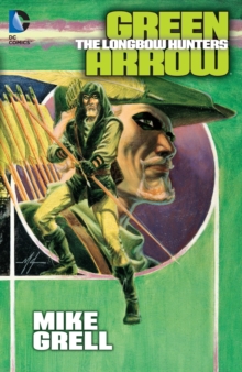 Green Arrow Longbow Hunters TP New Ed, Paperback Book Green Arrow Longbow Hunters TP New Ed, Paperback Book