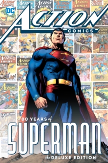 Action Comics : 80 Years of Superman Deluxe Edition, Hardback Book Action Comics : 80 Years of Superman Deluxe Edition, Hardback Book