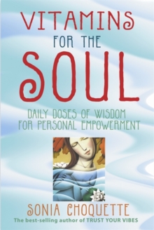 Vitamins For The Soul : Daily Doses of Wisdom for Personal Empowerment, Paperback Book Vitamins For The Soul : Daily Doses of Wisdom for Personal Empowerment, Paperback Book