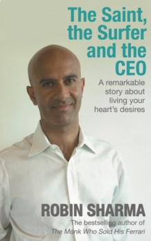 The Saint, the Surfer and the CEO : A Remarkable Story about Living Your Heart's Desires, Paperback Book The Saint, the Surfer and the CEO : A Remarkable Story about Living Your Heart's Desires, Paperback Book