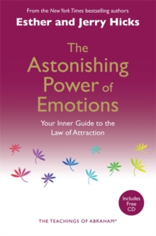 The Astonishing Power of Emotions : Your Inner Guide to the Law of Attraction, Paperback Book The Astonishing Power of Emotions : Your Inner Guide to the Law of Attraction, Paperback Book