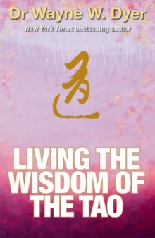 Living the Wisdom of the Tao : The Complete Tao Te Ching and Affirmations, Paperback Book Living the Wisdom of the Tao : The Complete Tao Te Ching and Affirmations, Paperback Book