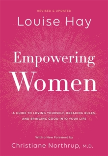 Empowering Women : A Guide to Loving Yourself, Breaking Rules, and Bringing Good into Your Life, Hardback Book Empowering Women : A Guide to Loving Yourself, Breaking Rules, and Bringing Good into Your Life, Hardback Book