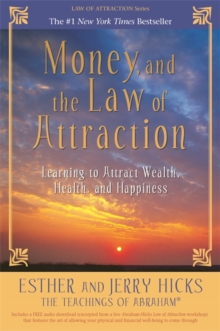 Money, and the Law of Attraction : Learning to Attract Wealth, Health, and Happiness, Paperback / softback Book Money, and the Law of Attraction : Learning to Attract Wealth, Health, and Happiness, Paperback / softback Book
