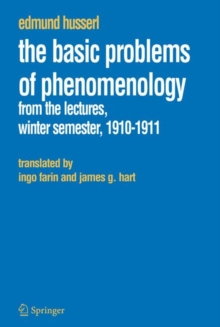 The Basic Problems of Phenomenology : From the Lectures, Winter Semester, 1910-1911, Paperback / softback Book The Basic Problems of Phenomenology : From the Lectures, Winter Semester, 1910-1911, Paperback / softback Book