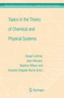 Topics in the Theory of Chemical and Physical Systems : Proceedings of the 10th European Workshop on Quantum Systems in Chemistry and Physics held at Carthage, Tunisia, in September 2005