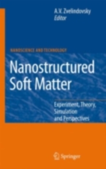 Nanostructured Soft Matter : Experiment, Theory, Simulation and Perspectives