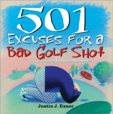 501 Excuses for a Bad Golf Shot, Paperback / softback Book 501 Excuses for a Bad Golf Shot, Paperback / softback Book
