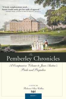 The Pemberley Chronicles : A Companion Volume to Jane Austen's Pride and Prejudice: Book 1