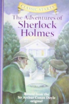 Classic Starts (R): The Adventures of Sherlock Holmes : Retold from the Sir Arthur Conan Doyle Original, Hardback Book Classic Starts (R): The Adventures of Sherlock Holmes : Retold from the Sir Arthur Conan Doyle Original, Hardback Book