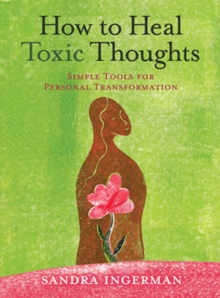 How to Heal Toxic Thoughts : Simple Tools for Personal Transformation, Paperback Book How to Heal Toxic Thoughts : Simple Tools for Personal Transformation, Paperback Book