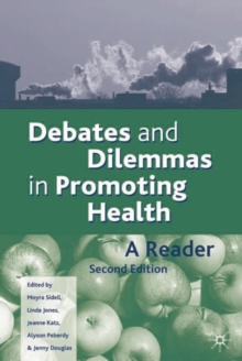 Debates and Dilemmas in Promoting Health, Paperback Book Debates and Dilemmas in Promoting Health, Paperback Book