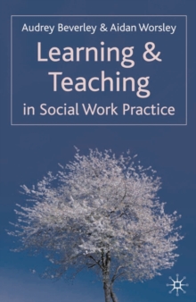 Learning and Teaching in Social Work Practice, Paperback / softback Book Learning and Teaching in Social Work Practice, Paperback / softback Book