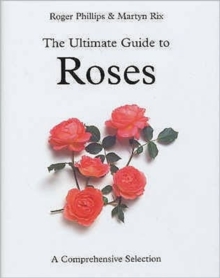 The Ultimate Guide to Roses : A Comprehensive Selection, Hardback Book The Ultimate Guide to Roses : A Comprehensive Selection, Hardback Book