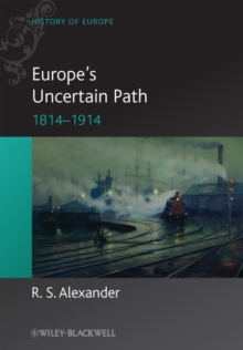 Europe's Uncertain Path 1814-1914 : State Formation and Civil Society