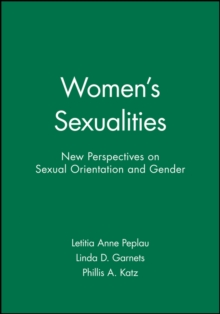 Women's Sexualities : New Perspectives on Sexual Orientation and Gender