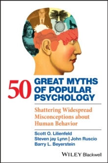 50 Great Myths of Popular Psychology : Shattering Widespread Misconceptions about Human Behavior
