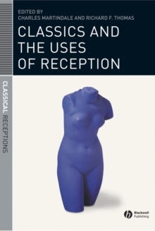 Classics and the Uses of Reception