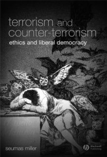 Terrorism and Counter-Terrorism : Ethics and Liberal Democracy