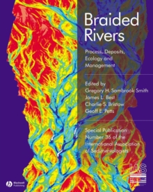 Braided Rivers : Process, Deposits, Ecology and Management