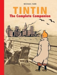 Tintin: The Complete Companion : The Complete Guide to Tintin's World, Hardback Book Tintin: The Complete Companion : The Complete Guide to Tintin's World, Hardback Book