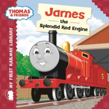 Thomas & Friends: My First Railway Library: James the Splendid Red Engine, Board book Book Thomas & Friends: My First Railway Library: James the Splendid Red Engine, Board book Book