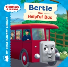 Thomas & Friends: My First Railway Library: Bertie the Helpful Bus, Board book Book Thomas & Friends: My First Railway Library: Bertie the Helpful Bus, Board book Book